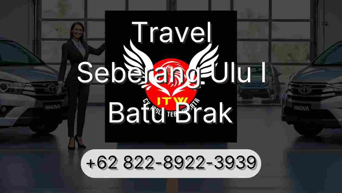 Travel Seberang Ulu I Batu Brak