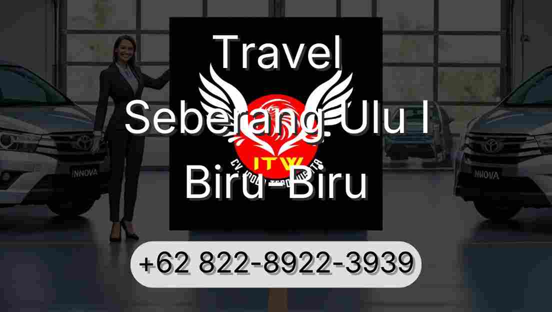 Travel Seberang Ulu I Biru-Biru