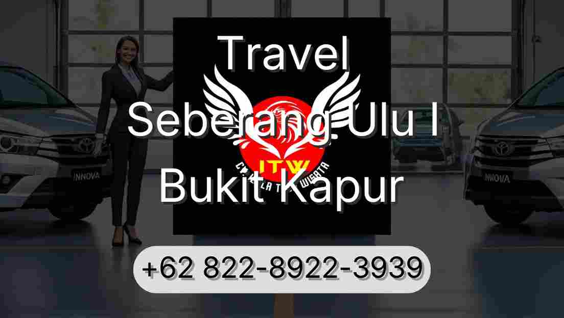 Travel Seberang Ulu I Bukit Kapur