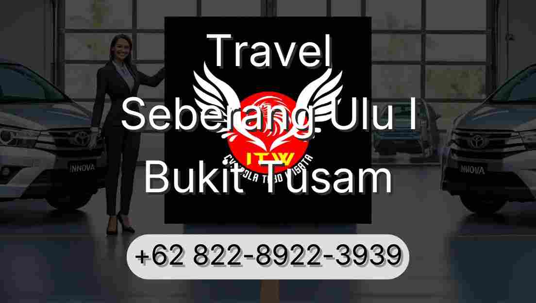 Travel Seberang Ulu I Bukit Tusam