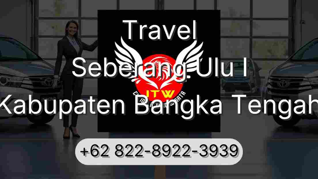 Travel Seberang Ulu I Kabupaten Bangka Tengah