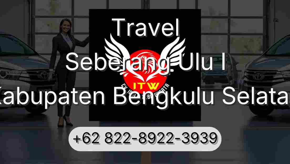 Travel Seberang Ulu I Kabupaten Bengkulu Selatan
