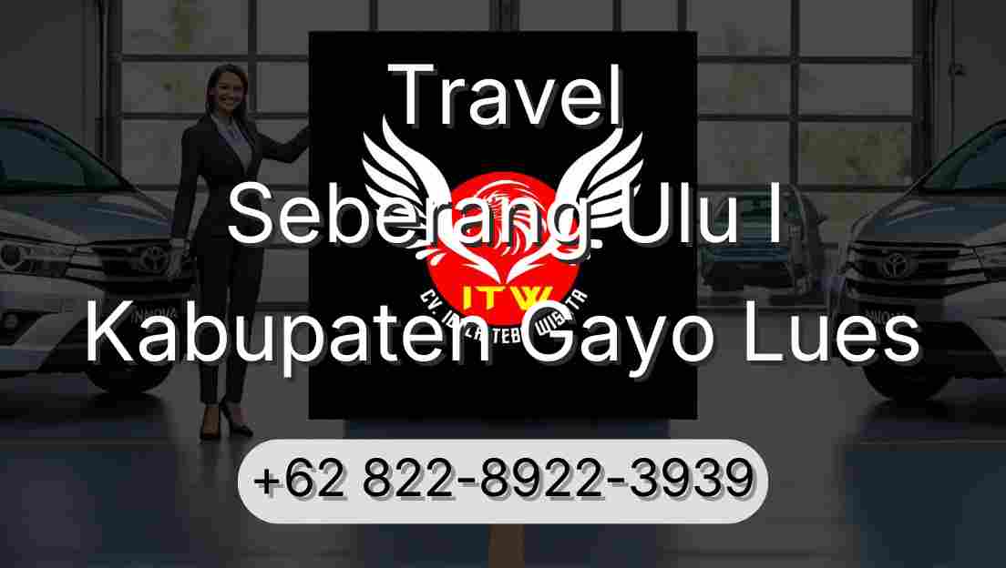 Travel Seberang Ulu I Kabupaten Gayo Lues
