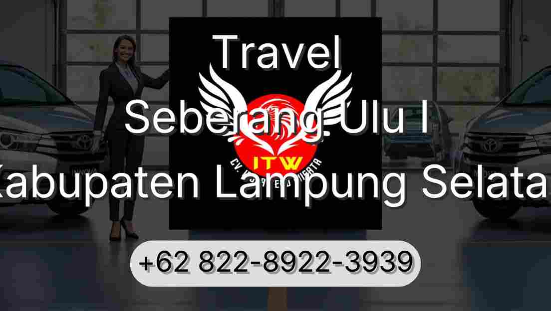 Travel Seberang Ulu I Kabupaten Lampung Selatan