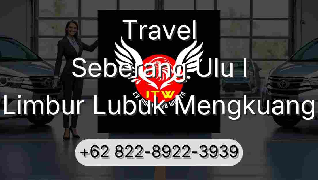 Travel Seberang Ulu I Limbur Lubuk Mengkuang