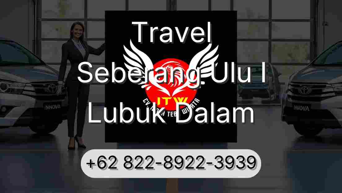 Travel Seberang Ulu I Lubuk Dalam