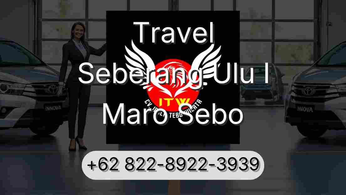 Travel Seberang Ulu I Maro Sebo