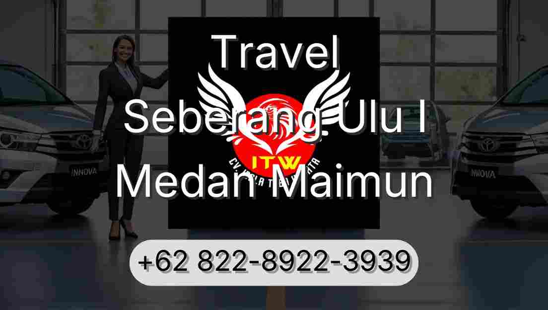 Travel Seberang Ulu I Medan Maimun