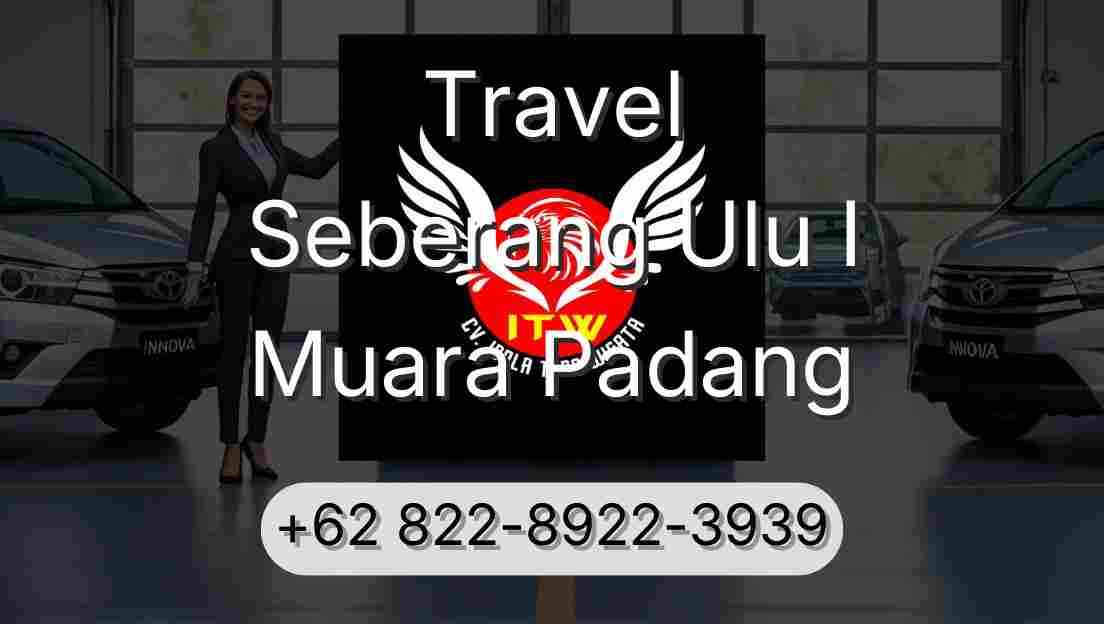 Travel Seberang Ulu I Muara Padang