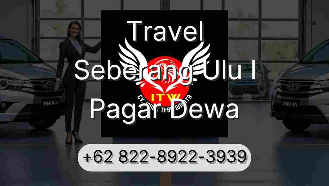 Travel Seberang Ulu I Pagar Dewa