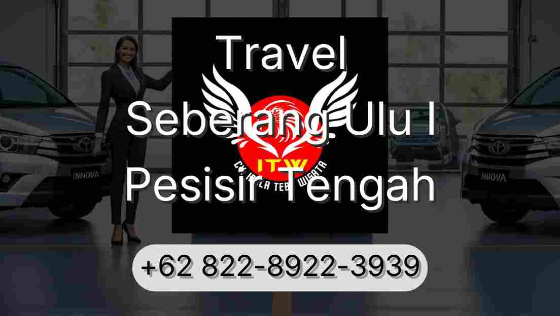Travel Seberang Ulu I Pesisir Tengah