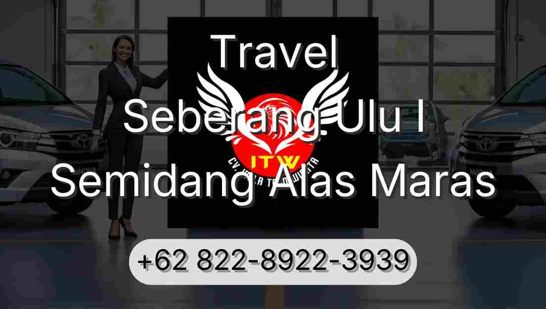 Travel Seberang Ulu I Semidang Alas Maras