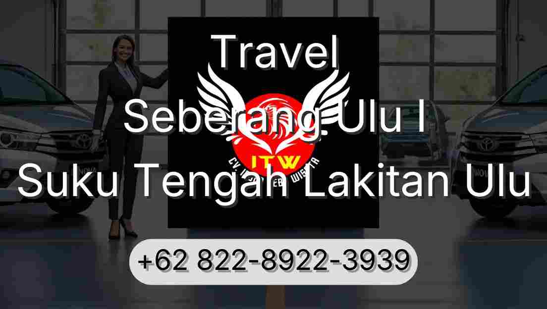 Travel Seberang Ulu I Suku Tengah Lakitan Ulu
