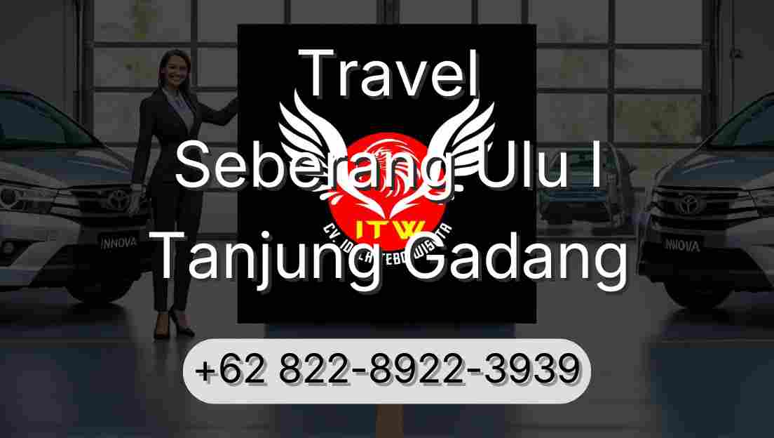 Travel Seberang Ulu I Tanjung Gadang