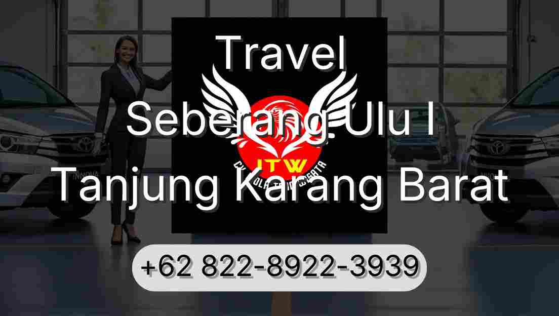 Travel Seberang Ulu I Tanjung Karang Barat
