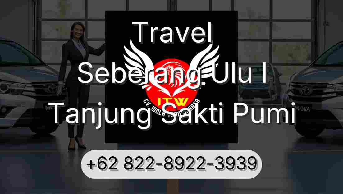 Travel Seberang Ulu I Tanjung Sakti Pumi