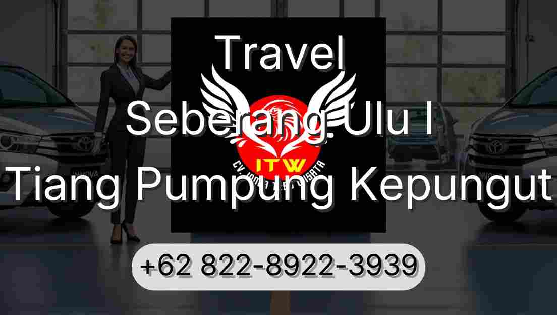 Travel Seberang Ulu I Tiang Pumpung Kepungut