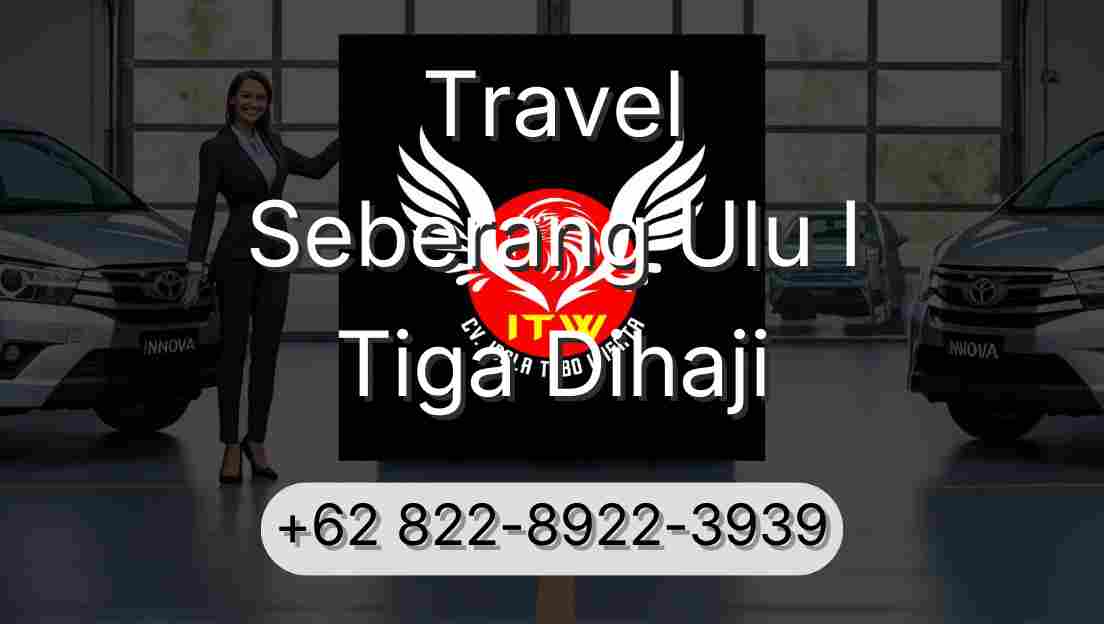 Travel Seberang Ulu I Tiga Dihaji