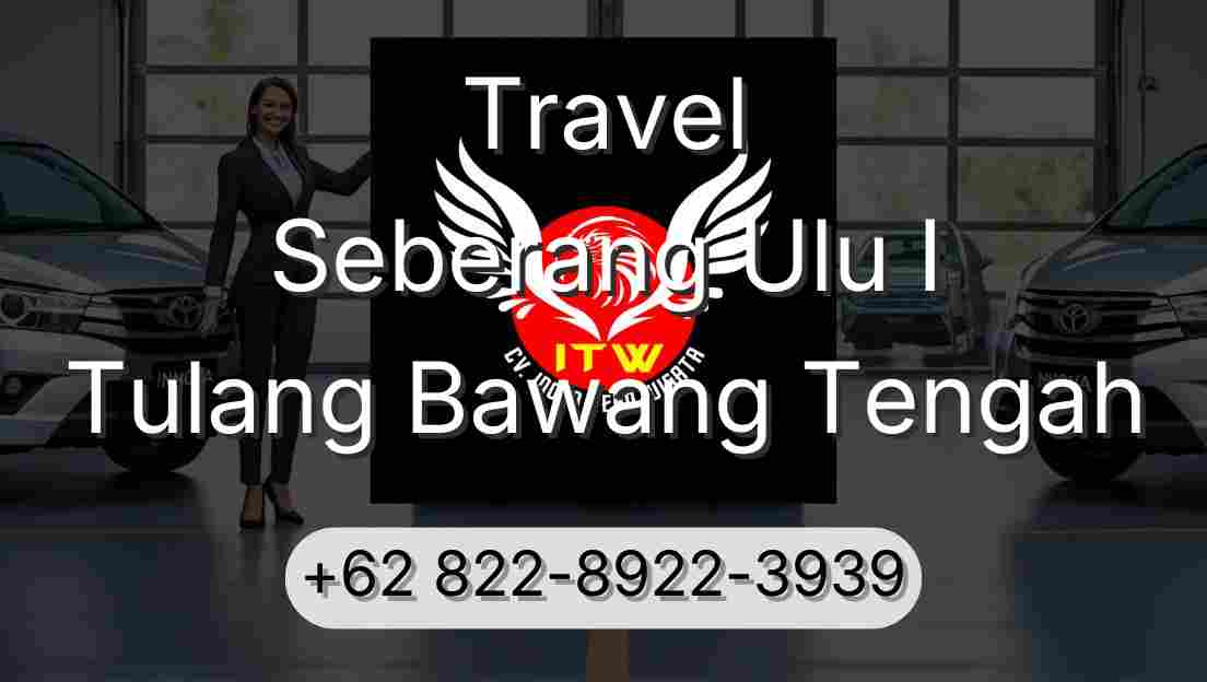 Travel Seberang Ulu I Tulang Bawang Tengah