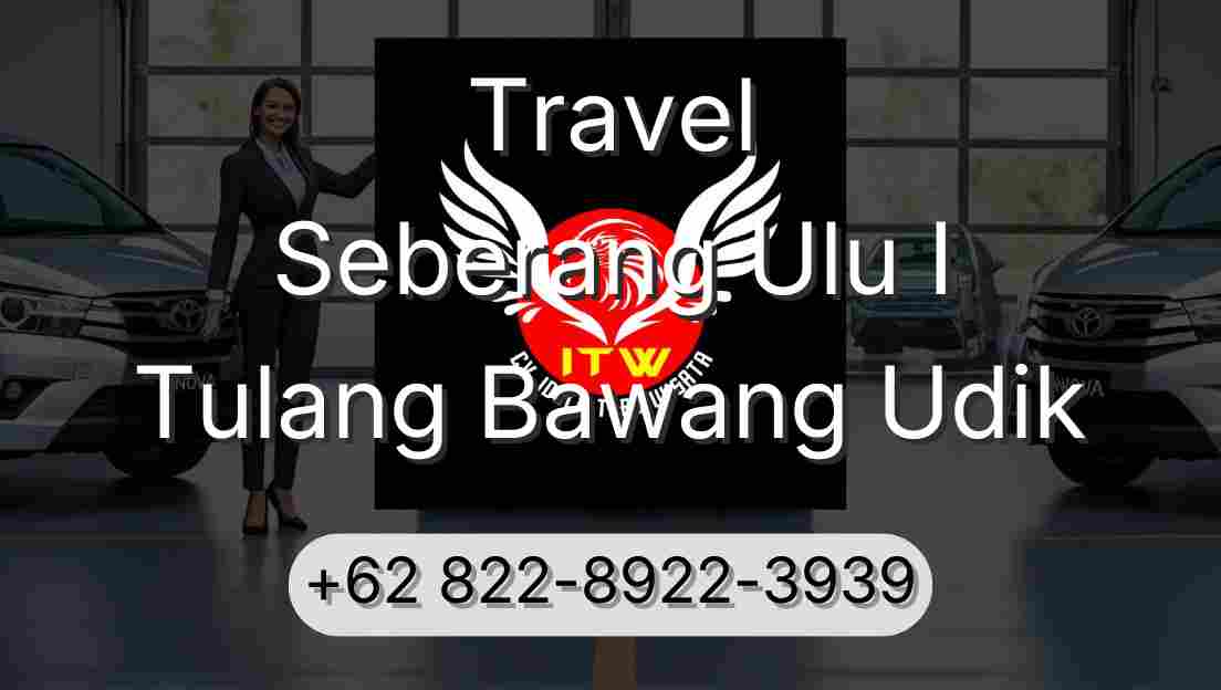 Travel Seberang Ulu I Tulang Bawang Udik