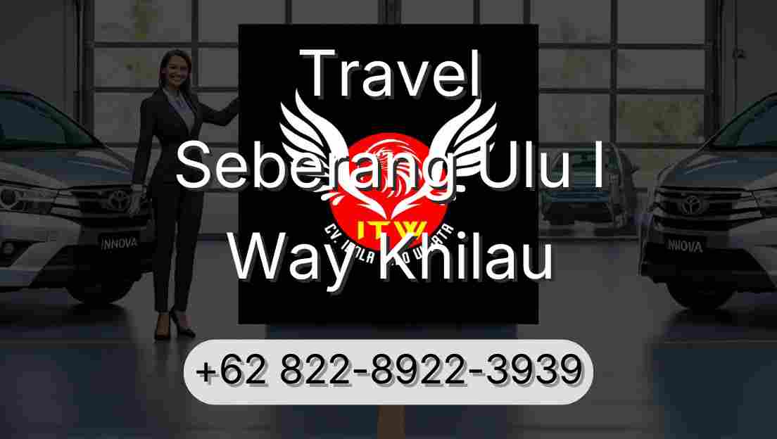 Travel Seberang Ulu I Way Khilau