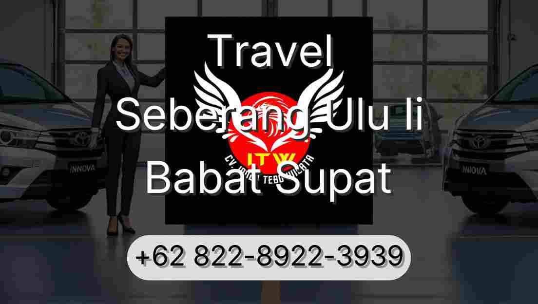 Travel Seberang Ulu Ii Babat Supat