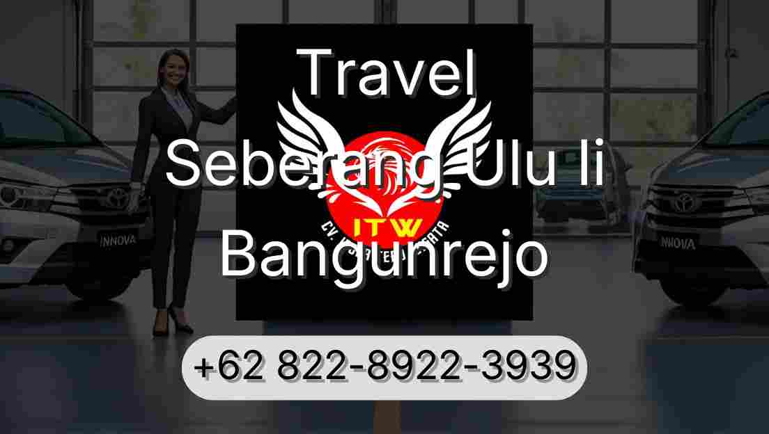Travel Seberang Ulu Ii Bangunrejo
