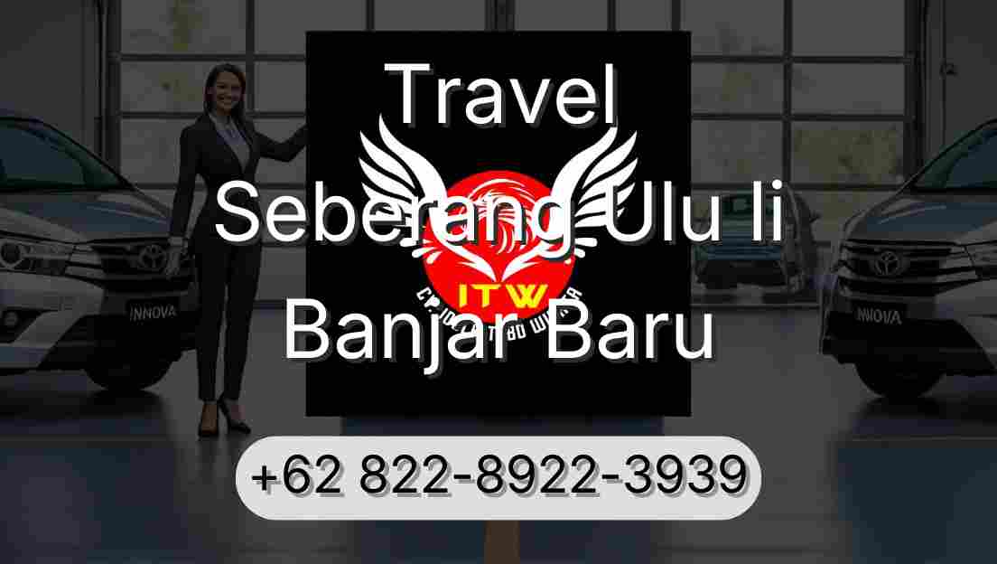 Travel Seberang Ulu Ii Banjar Baru