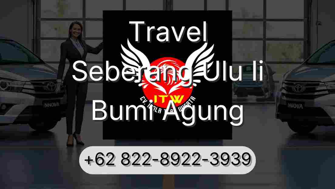 Travel Seberang Ulu Ii Bumi Agung