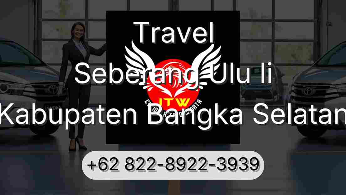 Travel Seberang Ulu Ii Kabupaten Bangka Selatan