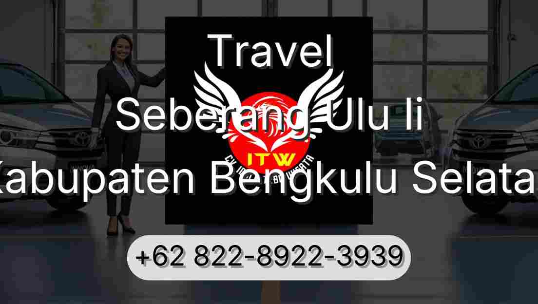 Travel Seberang Ulu Ii Kabupaten Bengkulu Selatan