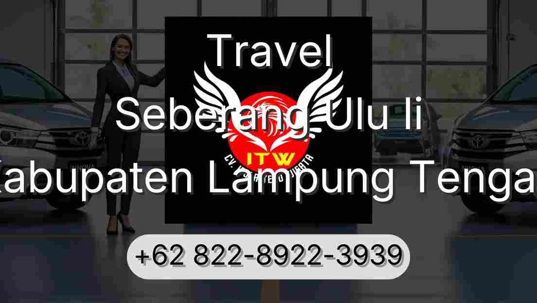 Travel Seberang Ulu Ii Kabupaten Lampung Tengah
