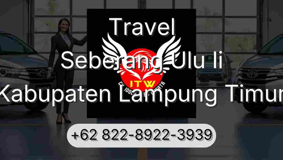 Travel Seberang Ulu Ii Kabupaten Lampung Timur