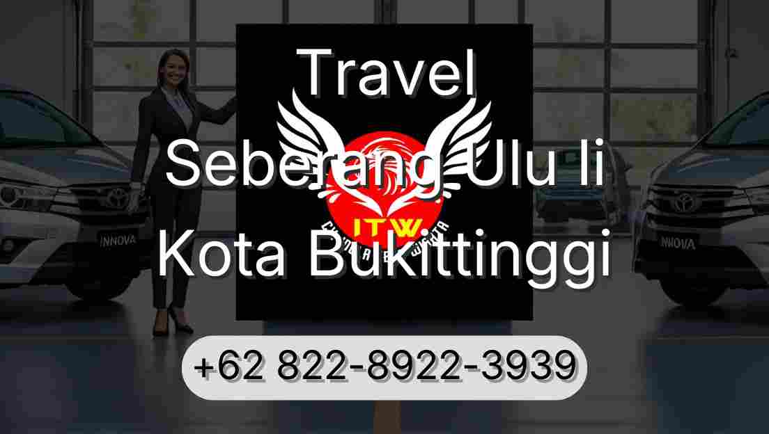 Travel Seberang Ulu Ii Kota Bukittinggi