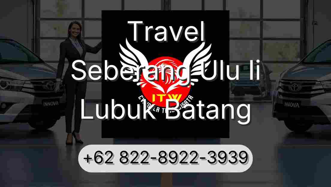 Travel Seberang Ulu Ii Lubuk Batang