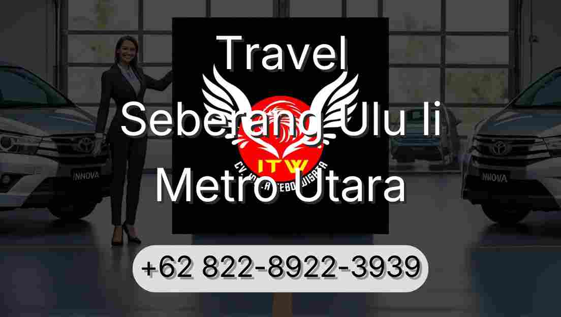 Travel Seberang Ulu Ii Metro Utara