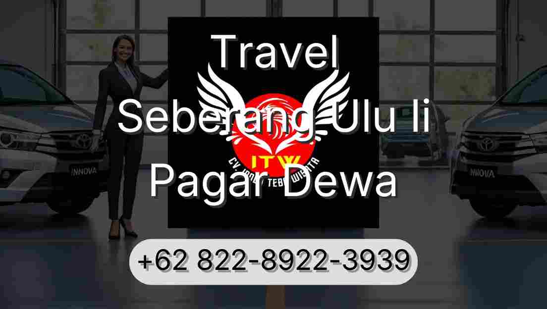 Travel Seberang Ulu Ii Pagar Dewa