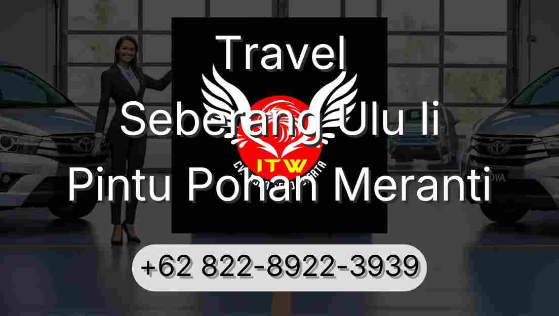 Travel Seberang Ulu Ii Pintu Pohan Meranti