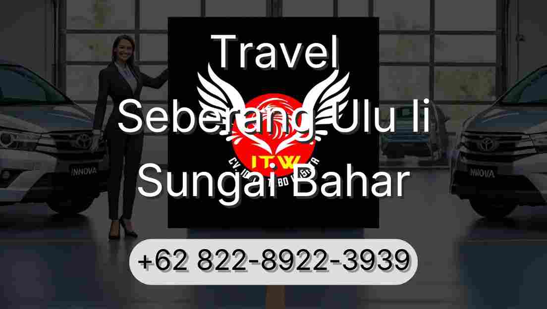 Travel Seberang Ulu Ii Sungai Bahar