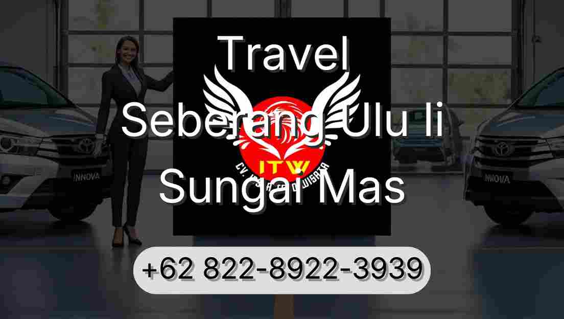 Travel Seberang Ulu Ii Sungai Mas