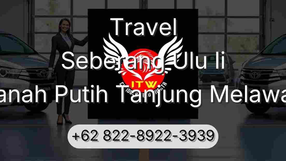 Travel Seberang Ulu Ii Tanah Putih Tanjung Melawan