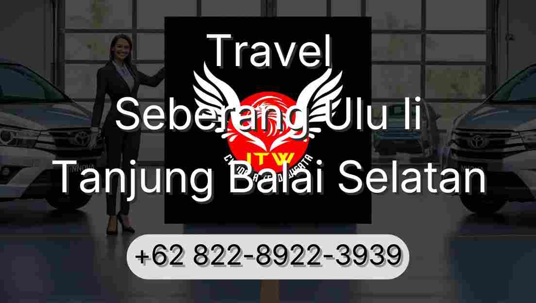 Travel Seberang Ulu Ii Tanjung Balai Selatan