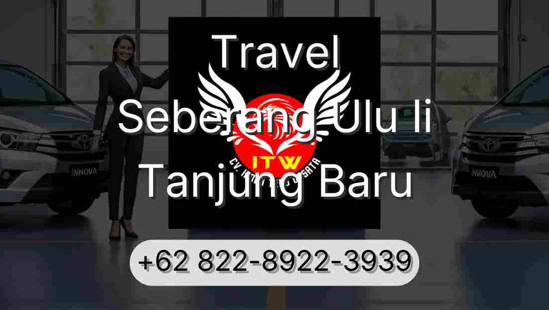 Travel Seberang Ulu Ii Tanjung Baru