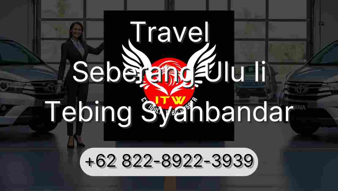 Travel Seberang Ulu Ii Tebing Syahbandar
