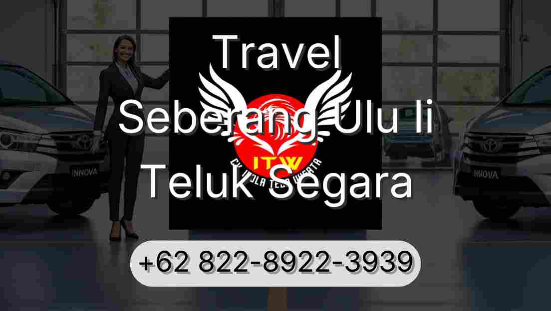 Travel Seberang Ulu Ii Teluk Segara