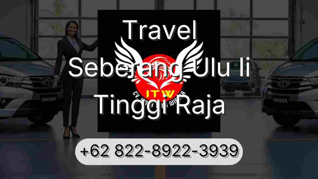Travel Seberang Ulu Ii Tinggi Raja
