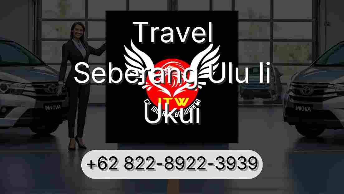 Travel Seberang Ulu Ii Ukui