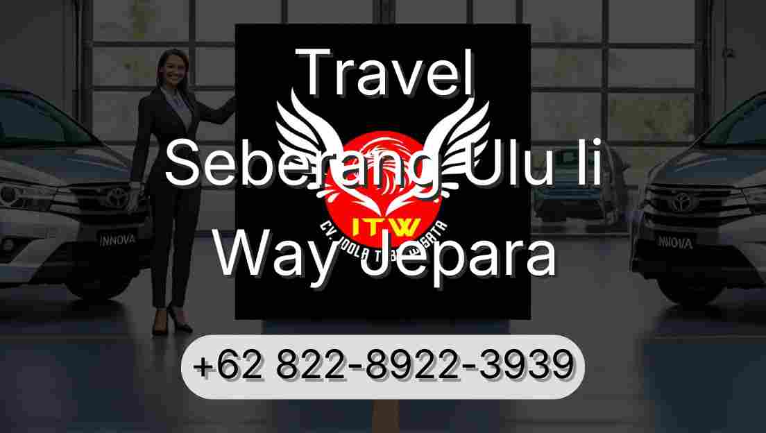 Travel Seberang Ulu Ii Way Jepara