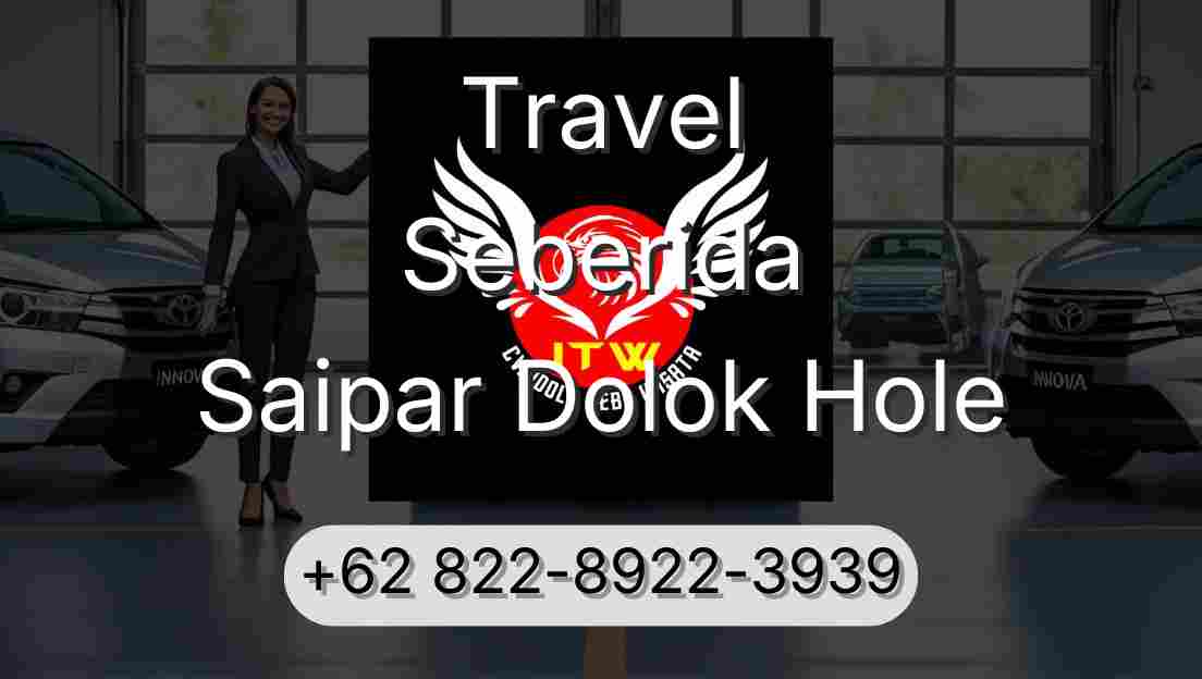 Travel Seberida Saipar Dolok Hole