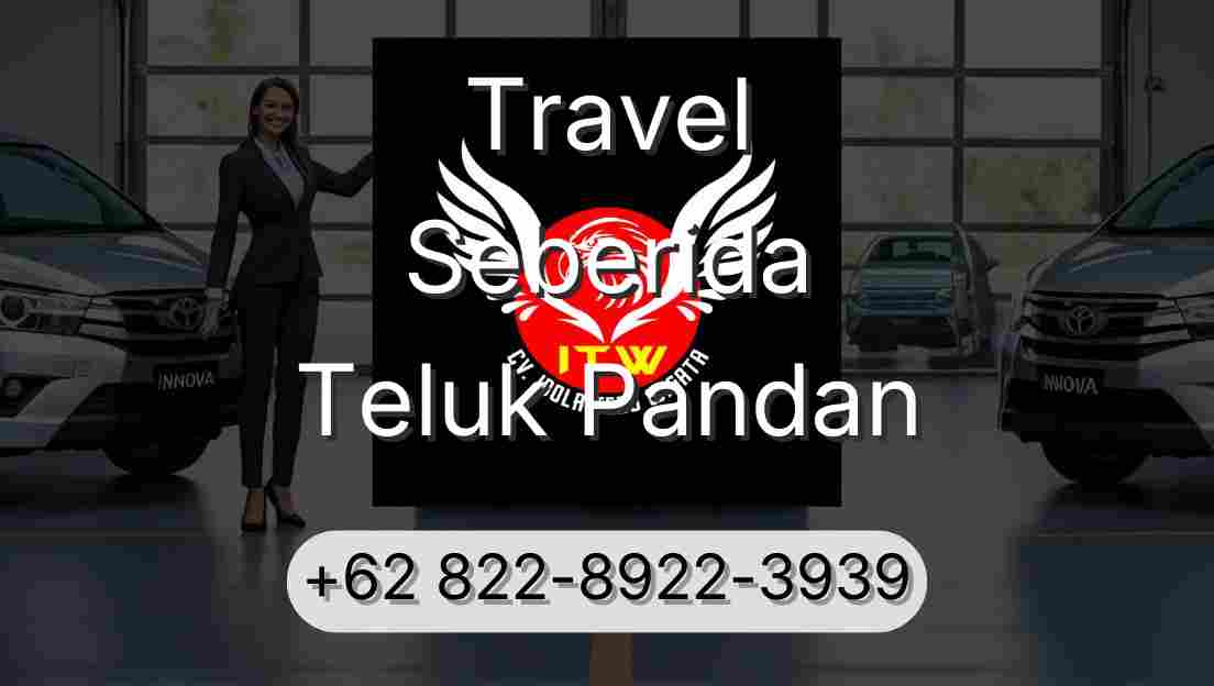 Travel Seberida Teluk Pandan